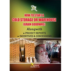 Xcess Infostore's How to Start a Cold Storage or Warehouse [Grain Godowns] Alongwith Project Reports , Incentives & Concessions